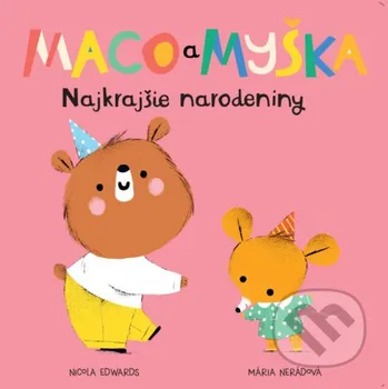 Pohádka Maco a myška: Najkrajšie narodeniny - Nicola Edwards, Mária Nerádová (ilustrátor) Meda