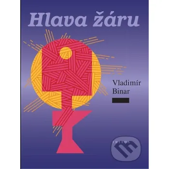 Kniha Hlava žáru - Vladimír Binar Triáda