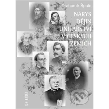 Nárys dějin unitářství - Drahomil Špale Unitaria
