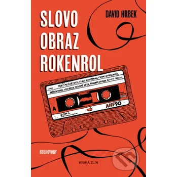 Kniha Slovo, obraz, rokenrol - David Hrbek Kniha Zlín