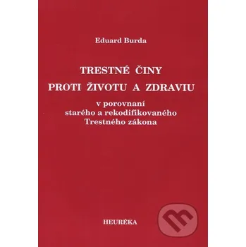 Trestné činy proti životu a zdraviu - Eduard Burda Heuréka