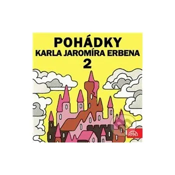 Pohádky Karla Jaromíra Erbena 2 - Karel Jaromír Erben,Josef Svoboda,Jiří Horčička Supraphon