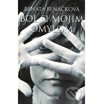 Bol si mojím omylom - Renata Beňačková Motýľ
