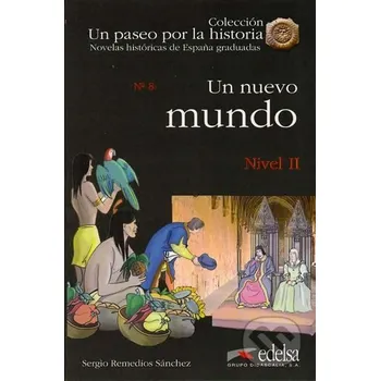 Cizojazyčná kniha Un paseo por la historia - Un nuevo mundo /nivel 2/ - Remedios Sergio Sanchez Edelsa