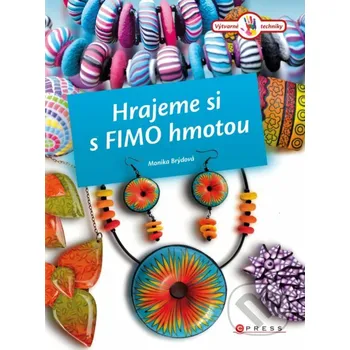 Kniha Hrajeme si s Fimo hmotou - Monika Brýdová CPRESS