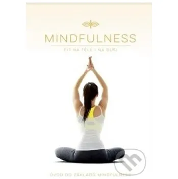 Mindfulness: Fit na těle i na duši - Edice knihy Omega Edice knihy Omega