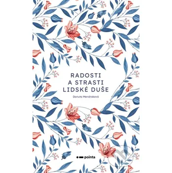 Kniha Radosti a strasti lidské duše - Danuta Mendroková Pointa