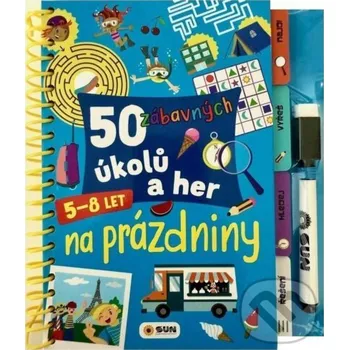 50 zábavných úkolů a her - Na prázdniny 5 - 8 let - SUN SUN