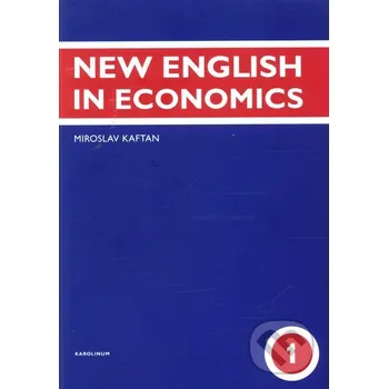 Anglický jazyk New English in Economics (1. díl) - Miroslav Kaftan Karolinum