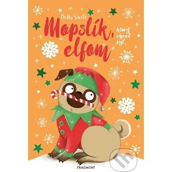 Kniha Mopslík, ktorý chcel byť elfom - Bella Swift Fragment