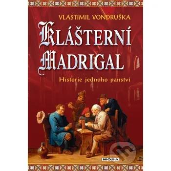 Kniha Klášterní madrigal - Vlastimil Vondruška Moba
