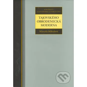 Literární biografie Tajovského obrodenecká moderna - Marcela Mikulová Kalligram