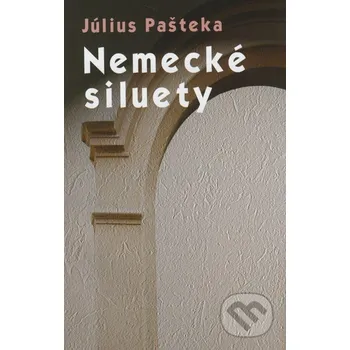 Nemecké siluety - Július Pašteka Petrus