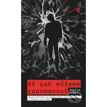 Kniha Až pak můžeme zapomenout - Martin Kuška Machart