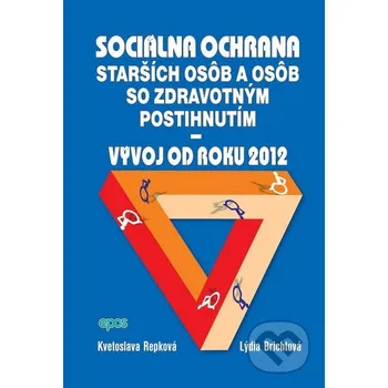 Sociálna ochrana starších osôb so zdravotným postihnutím - Vývoj od roku 2012 - Epos Epos