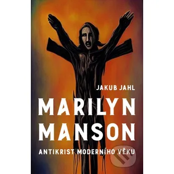 Kniha Marilyn Manson - Jakub Jahl E-knihy jedou