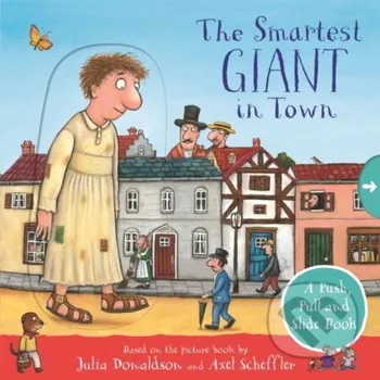 Cizojazyčná kniha The Smartest Giant in Town: A Push, Pull and Slide Book - Julia Donaldson Pan Macmillan