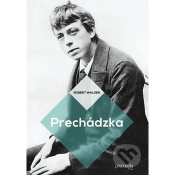 Prechádzka - Robert Walser Premedia