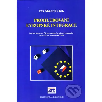 Literární biografie Prohlubování evropské integrace - Eva Klvačová a kol. Professional Publishing