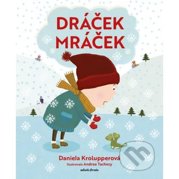 Kniha Dráček Mráček - Daniela Krolupperová, Andrea Tachezy (Ilustrátor) Mladá fronta