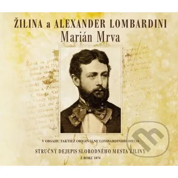 Literární biografie Žilina a Alexander Lombardini - Marián Mrva Artis Omnis