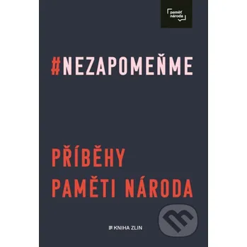 Kniha Nezapomeňme - Post Bellum Kniha Zlín
