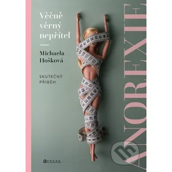 Kniha Věčně věrný nepřítel - anorexie - Michaela Hošková CPRESS