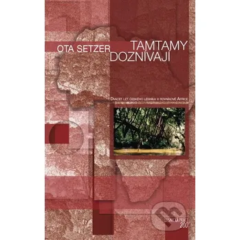 Literární cestopis Tamtamy doznívají - Setzer Ota Lesnická práce