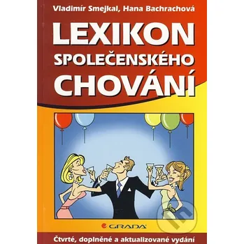 Lexikon společenského chování - Vladimír Smejkal, Hana Schelová Bachrachová Grada