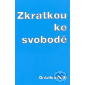 Zkratkou ke svobodě - Christian Opitz Earth Save