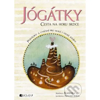 Kniha Jógátky: Cesta na horu srdce - Barbora Hu, Nanako Ishida (ilustrácie) Edika