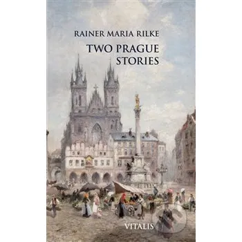 Učebnice Two Prague Stories - Rainer Maria Rilke, Karel Hruška (ilustrácie) Vitalis