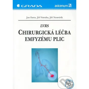 LVRS – Chirurgická léčba emfyzému plic - Jan Fanta, Jiří Votruba, Jiří Neuwirth Grada