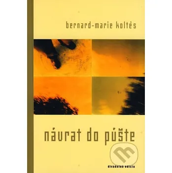 Návrat do púšte - Bernard-Marie Koltés Drewo a srd