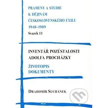 Literární biografie Inventář pozůstalosti Adolfa Procházky. Životopis. Dokumenty - Drahomír Suchánek Stilus Press