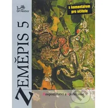 Encyklopedie Zeměpis 5 Hospodářství a společnost s komentářem pro učitele - Vít Voženílek, Miloš Fňukal, Pavel Nováček Prodos