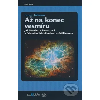 Příroda Až na konec vesmíru - George Johnson Dokořán