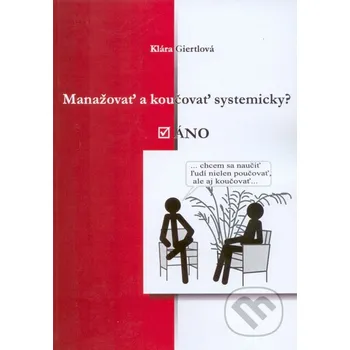 Manažovať a koučovať systemicky? Áno - Klára Giertlová Co/Man