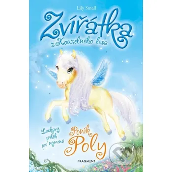 Kniha Zvířátka z Kouzelného lesa: Poník Poly - Lily Small Nakladatelství Fragment