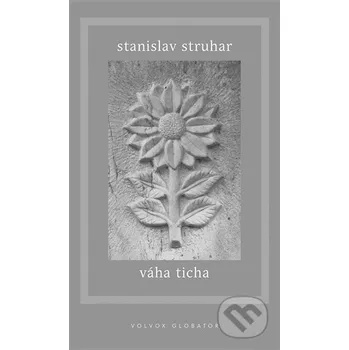 Váha ticha - Stanislav Struhar Volvox Globator