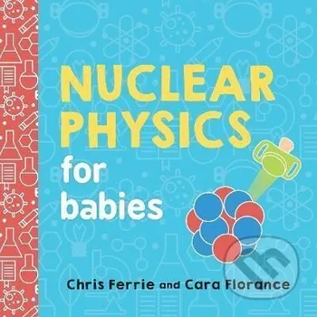 Cizojazyčná kniha Nuclear Physics for Babies - Cara Florance Sourcebooks