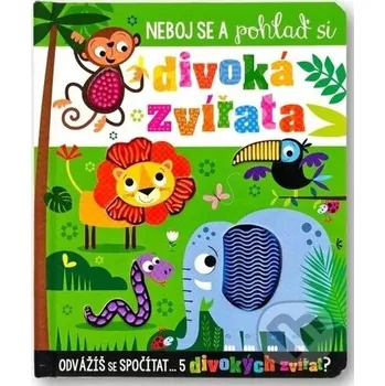 Encyklopedie Neboj se a pohlaď si divoká zvířata - Stuart Lynch Svojtka&Co.