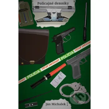 Policajné denníky - Ján Michalek, Ján Michalek (Ilustrátor) Ján Michalek