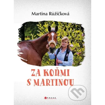 Kniha Za koňmi s Martinou - Martina Jelínková Růžičková CPRESS