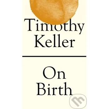 On Birth - Timothy Keller Hodder Faith