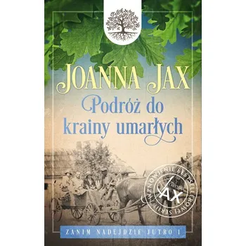 Zanim nadejdzie jutro Tom 1 Podróż do krainy umarłych - JOANNA JAX