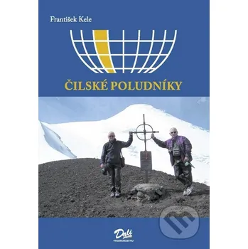 Literární cestopis Čilské poludníky - František Kele Dali-BB