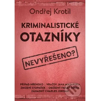 Kniha Kriminalistické otazníky - Ondřej Krotil XYZ