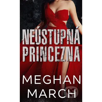 Kniha Neústupná princezna - Meghan March Baronet