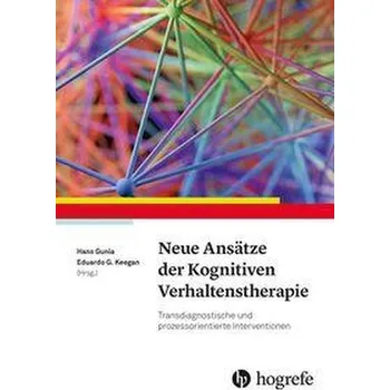 Neue Ansätze der Kognitiven Verhaltenstherapie - Gunia, Hans